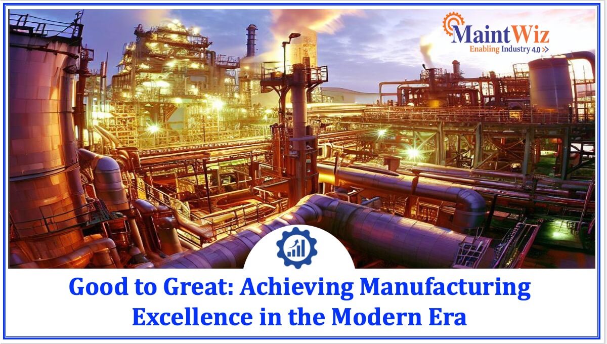 Good to Great: Achieving Manufacturing Excellence | MaintWiz